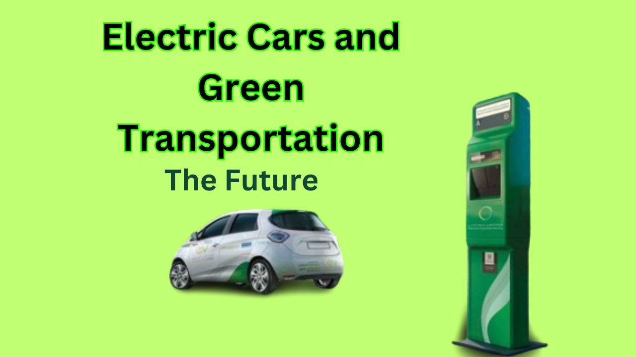 Electric Cars and Green Transportation: The Future