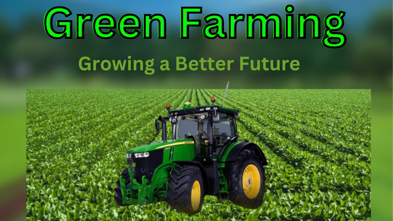 Green Farming: Growing a Better Future